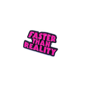 Faster Than Reality Enamel Pin